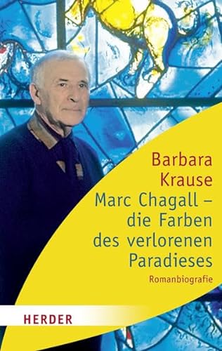 Marc Chagall - die Farben des verlorenen Paradieses: Romanbiographie (HERDER spektrum): Romanbiografie von Verlag Herder GmbH